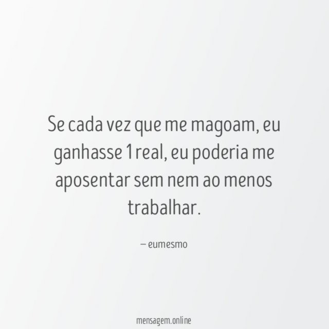Se cada vez que me magoam