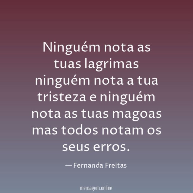 Ninguém nota as tuas lagrimas ninguém nota a tua
