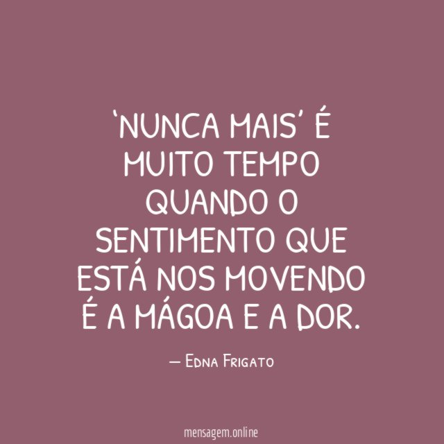 ‘Nunca mais’ é muito tempo quando o sentimento