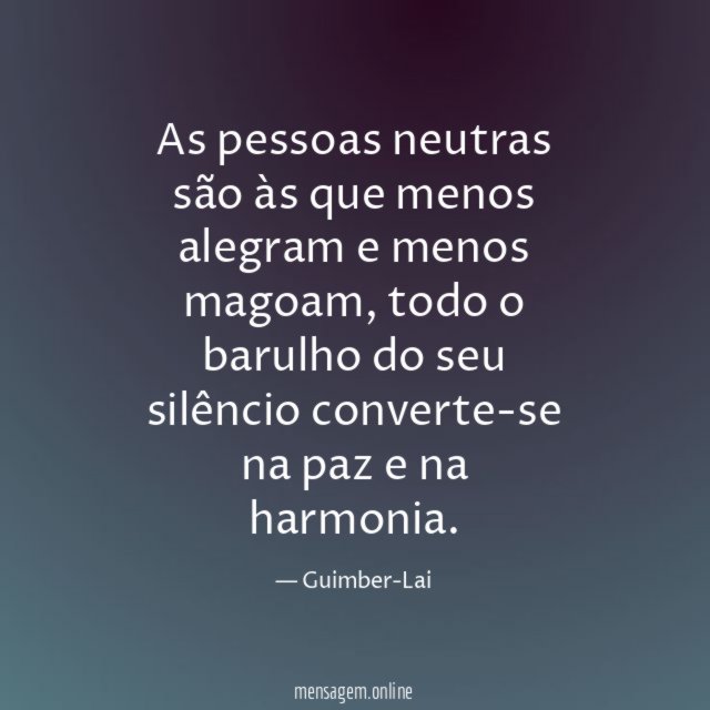 As pessoas neutras são às que menos alegram e menos magoam