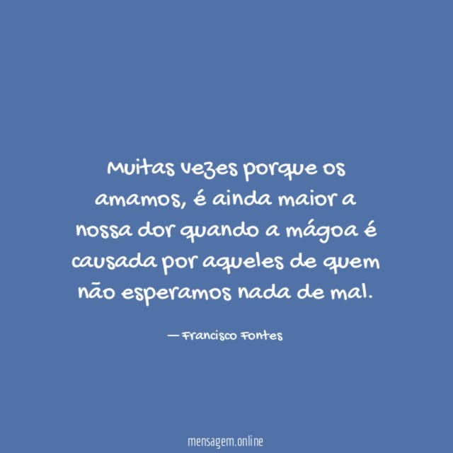 Muitas vezes porque os amamos