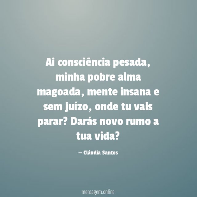Ai consciência pesada