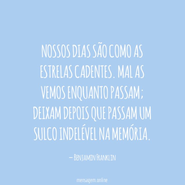 Nossos dias são como as estrelas cadentes