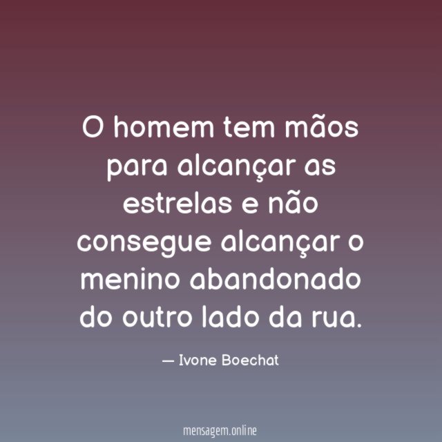 O homem tem mãos para alcançar as estrelas
