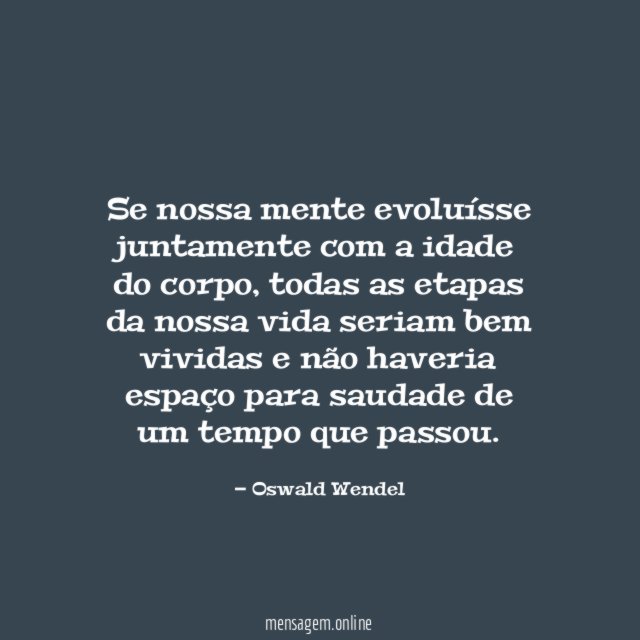 Se nossa mente evoluísse juntamente com a idade do corpo