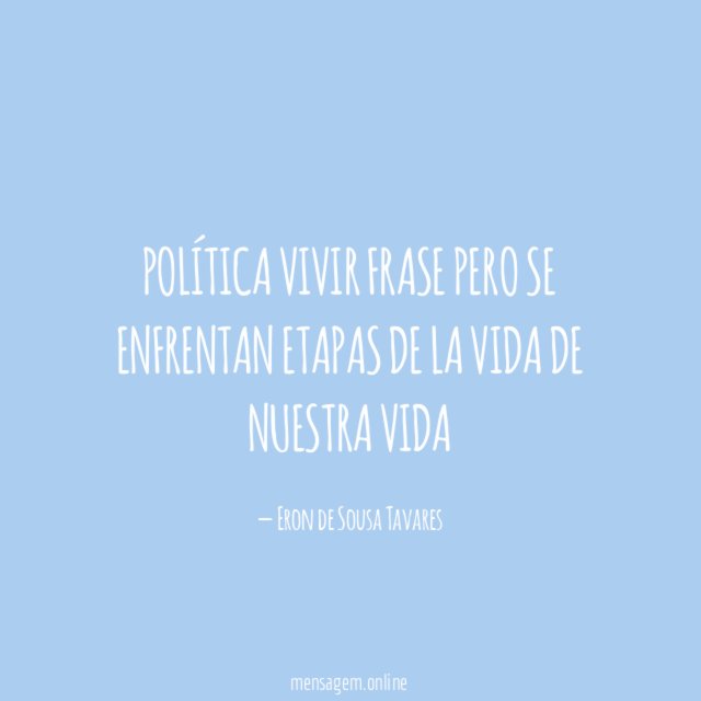 Política vivir frase pero se enfrentan etapas de
