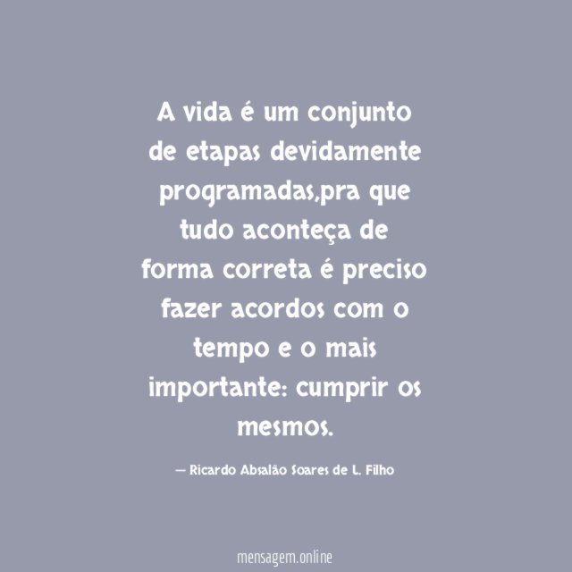 A vida é um conjunto de etapas devidamente programadas