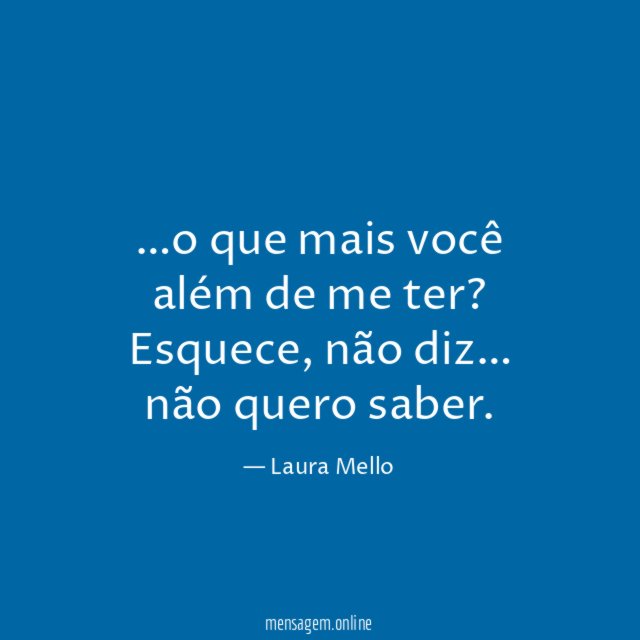 o que mais você além de me ter
