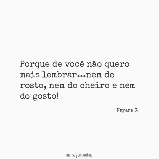 Porque de você não quero mais lembrar