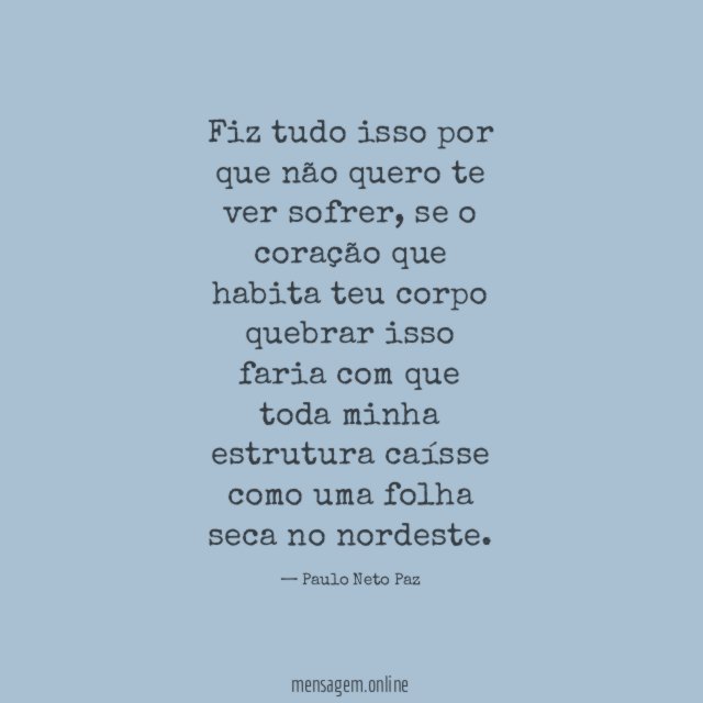 Fiz tudo isso por que não quero te ver sofrer