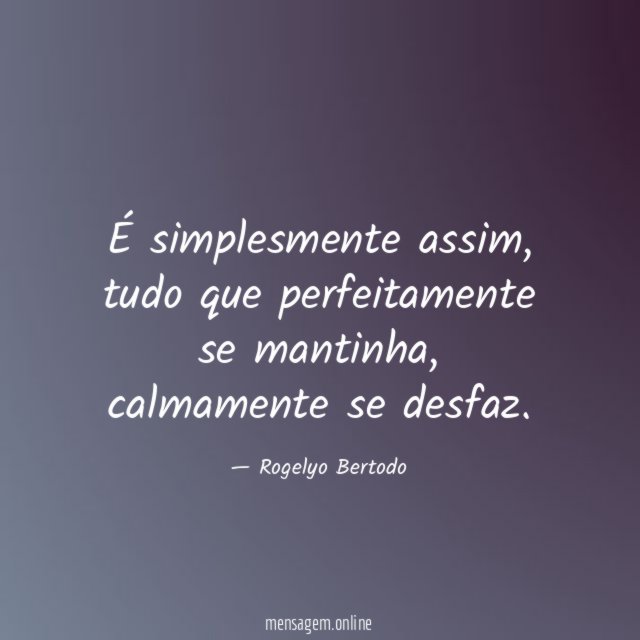 É simplesmente assim