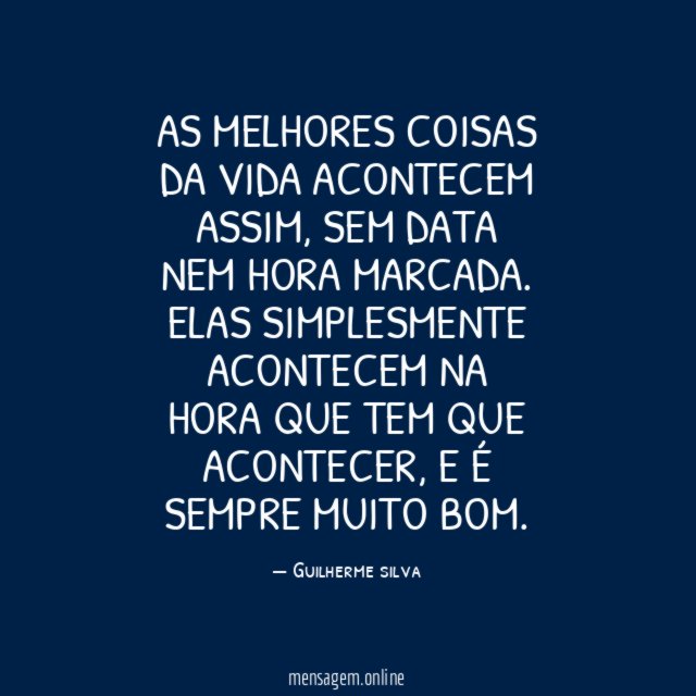 As melhores coisas da vida acontecem assim