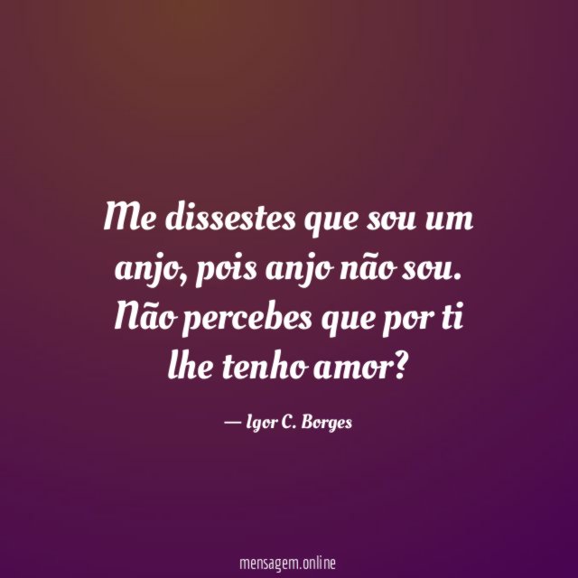 Me dissestes que sou um anjo