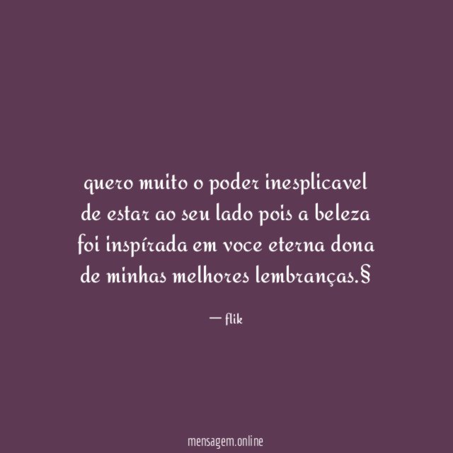 quero muito o poder inesplicavel de estar ao