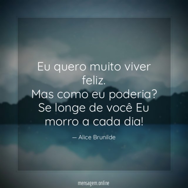 Eu quero muito viver feliz