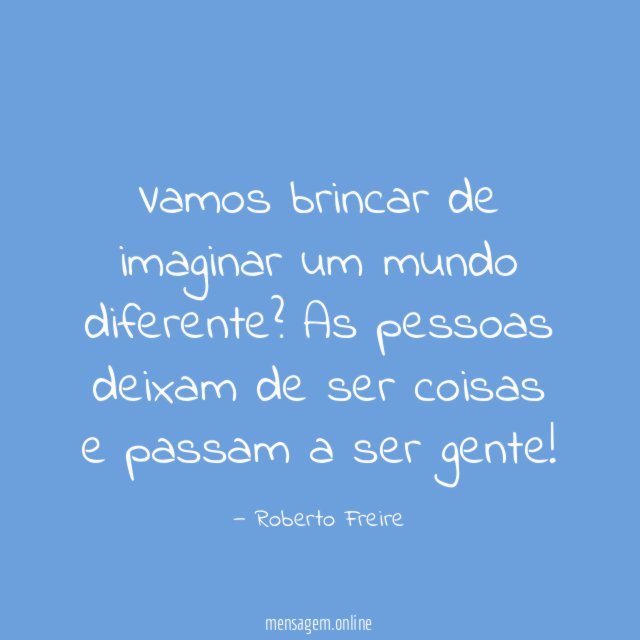 Vamos brincar de imaginar um mundo diferente