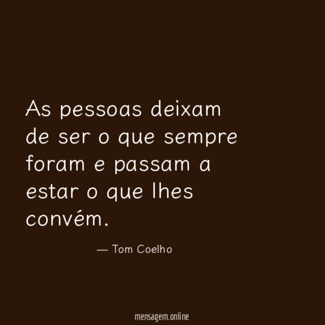 As pessoas deixam de ser o que sempre