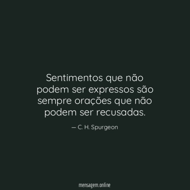 Sentimentos que não podem ser expressos são sempre