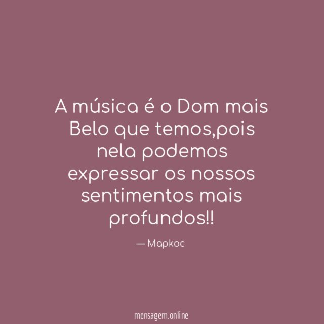 A música é o Dom mais Belo que temos