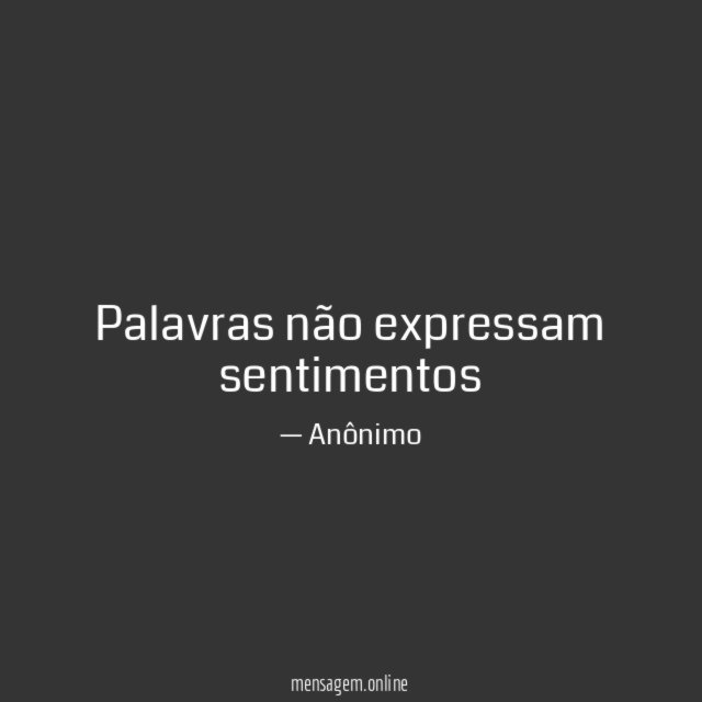 palavras não expressam sentimentos