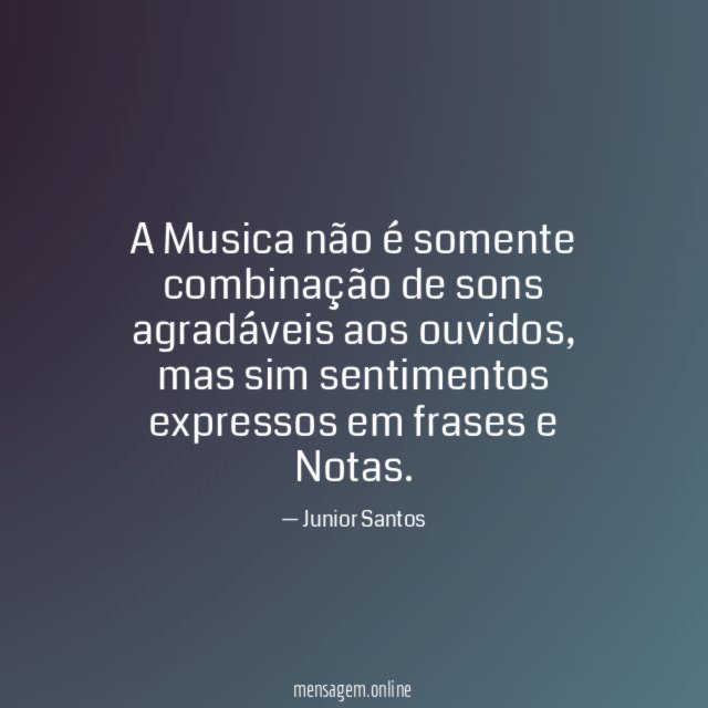 A Musica não é somente combinação de sons
