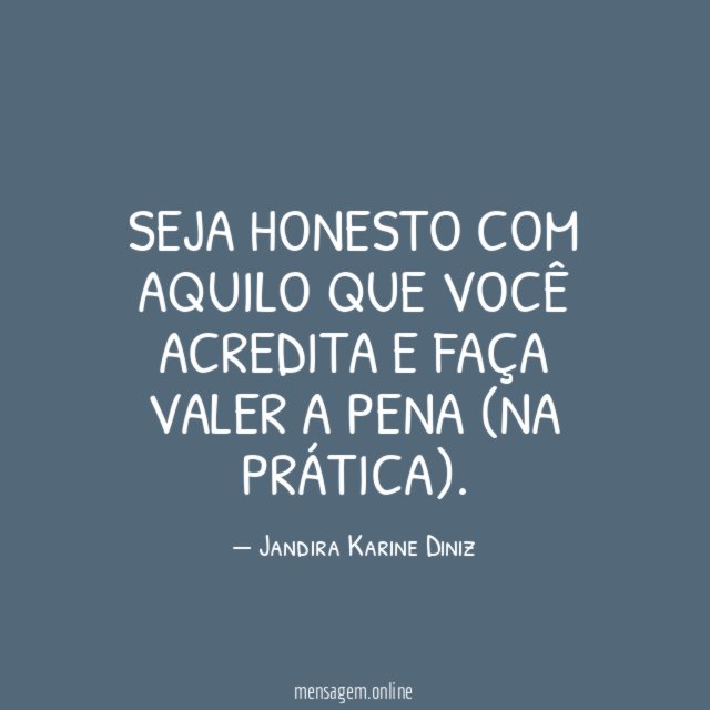 Seja honesto com aquilo que você acredita