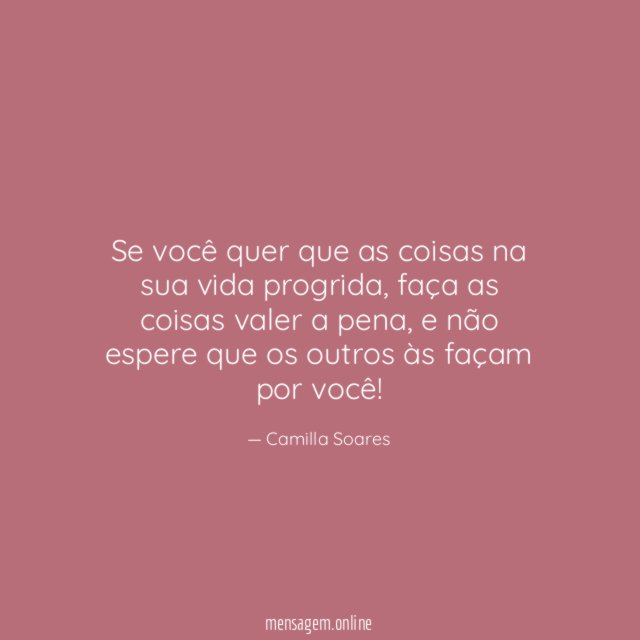 Se você quer que as coisas na sua vida progrida