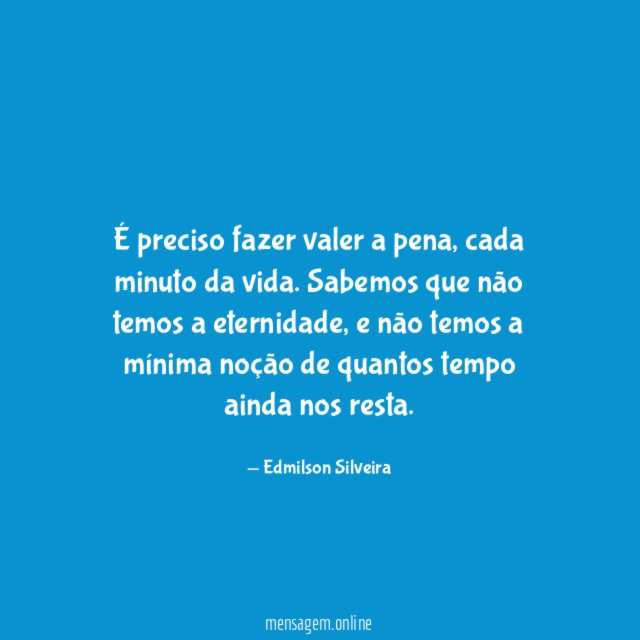 É preciso fazer valer a pena