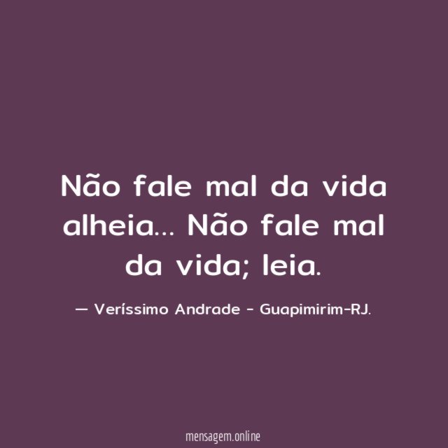 Não fale mal da vida alheia