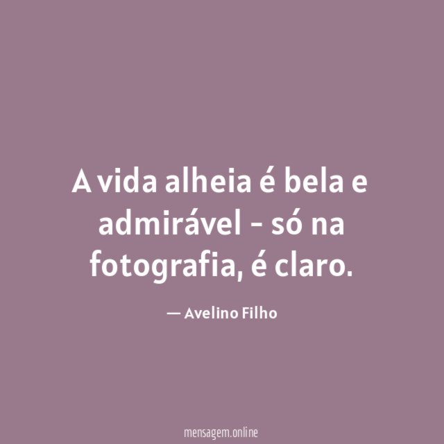 A vida alheia é bela e admirável - só na fotografia