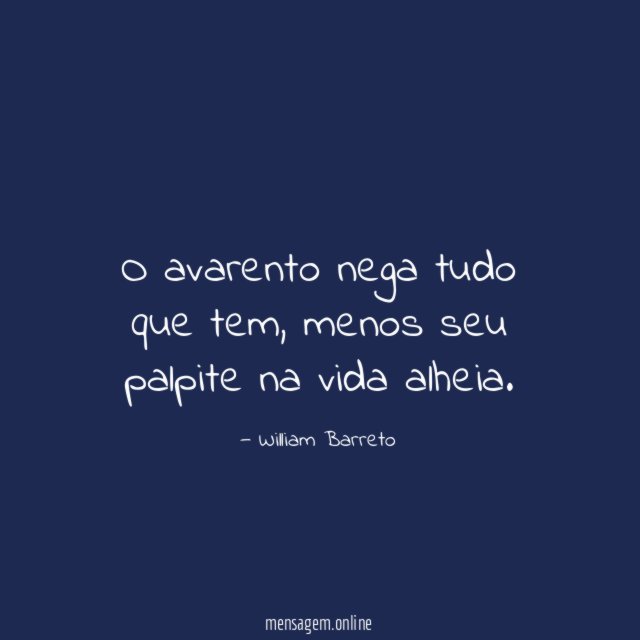 O avarento nega tudo que tem