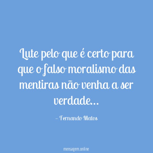 Lute pelo que é certo para que