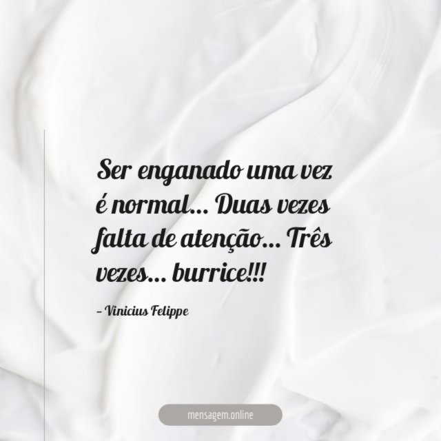 Ser enganado uma vez é normal
