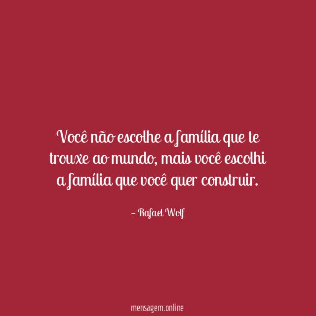 Você não escolhe a família que te trouxe ao mundo