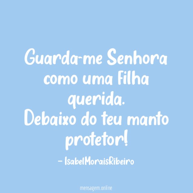Guarda-me Senhora como uma filha querida
