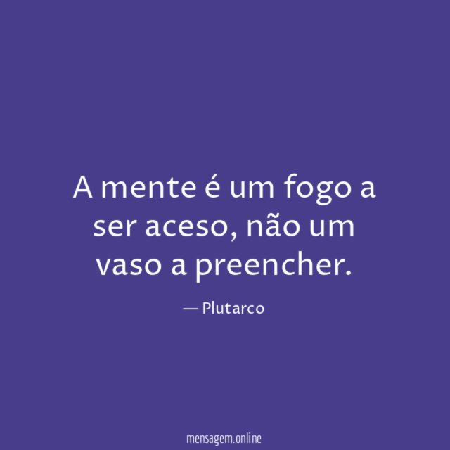 A mente é um fogo a ser aceso