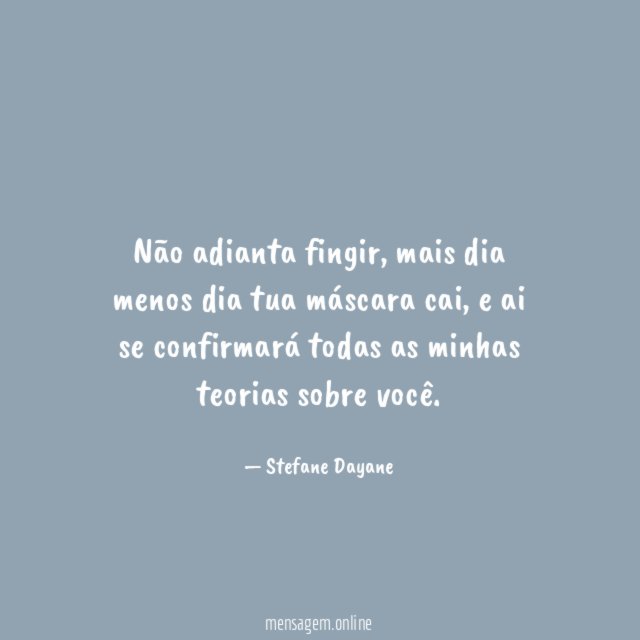 Não adianta fingir