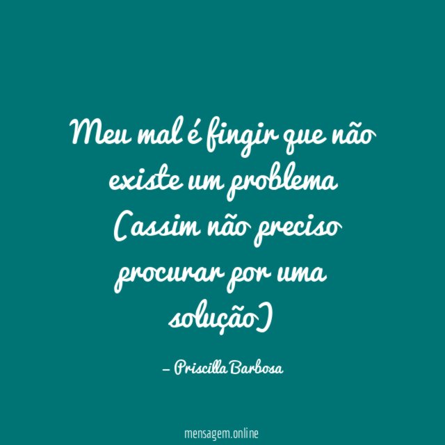 Meu mal é fingir que não existe um