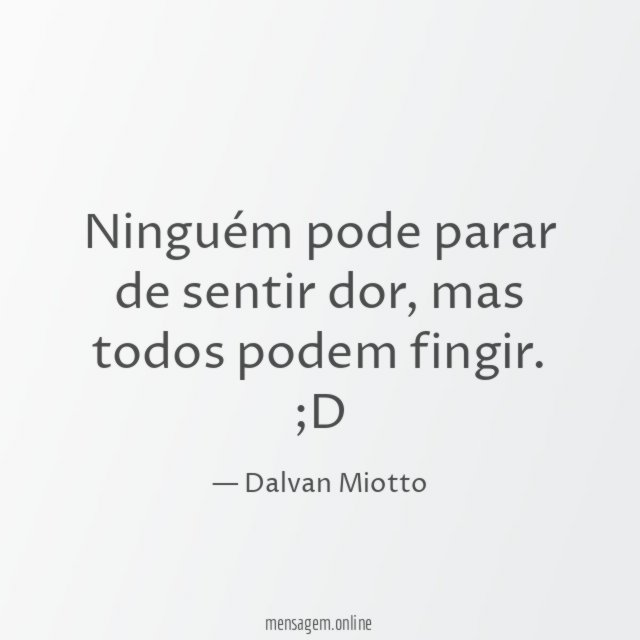 Ninguém pode parar de sentir dor