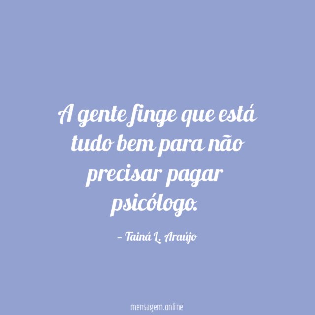 A gente finge que está tudo bem para