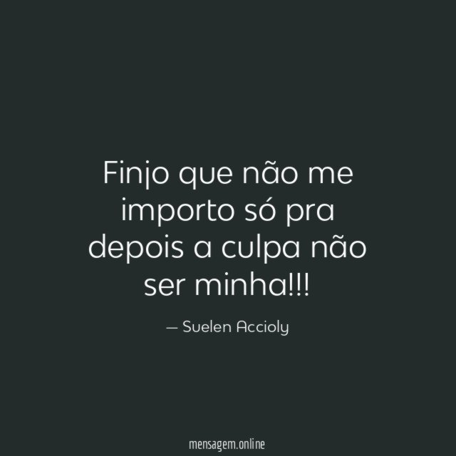 Finjo que não me importo só pra depois