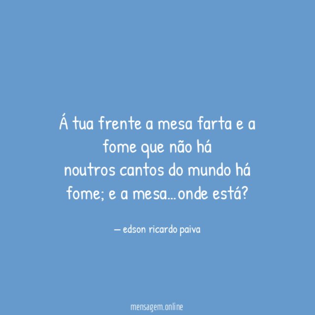 Á tua frente a mesa farta e a