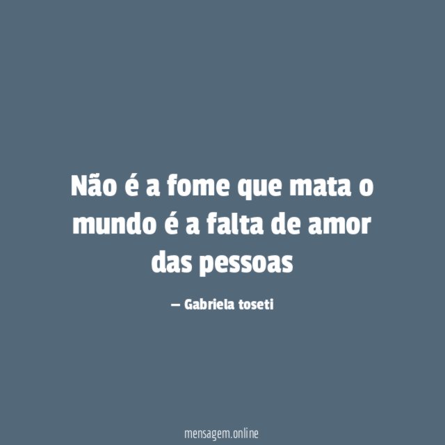 Não é a fome que mata o mundo