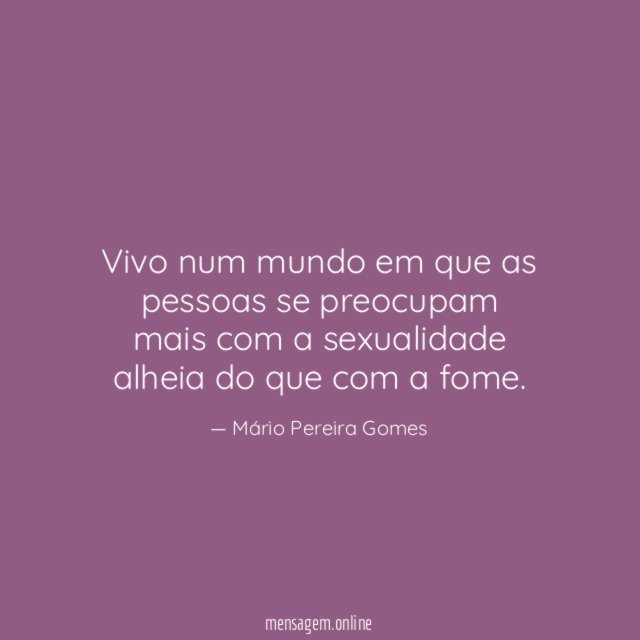 Vivo num mundo em que as pessoas se