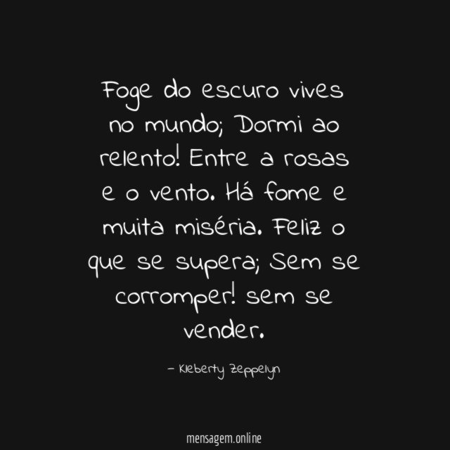 Foge do escuro vives no mundo