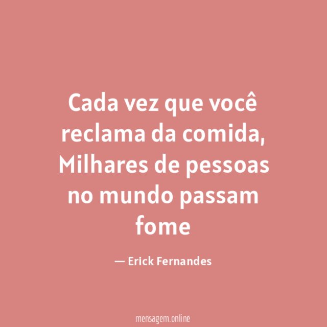 Cada vez que você reclama da comida