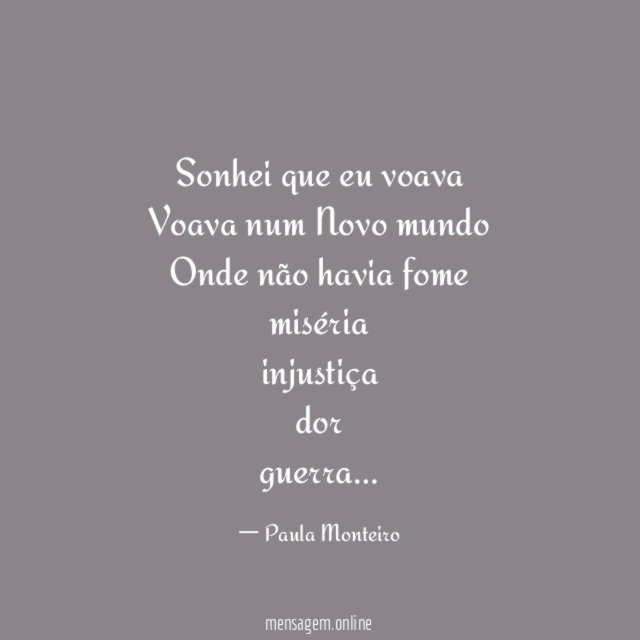 Sonhei que eu voava Voava num Novo mundo Onde não