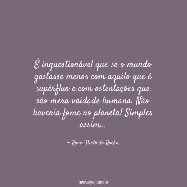 É inquestionável que se o mundo gastasse menos