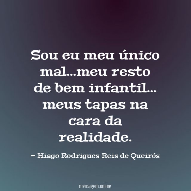 Sou eu meu único mal