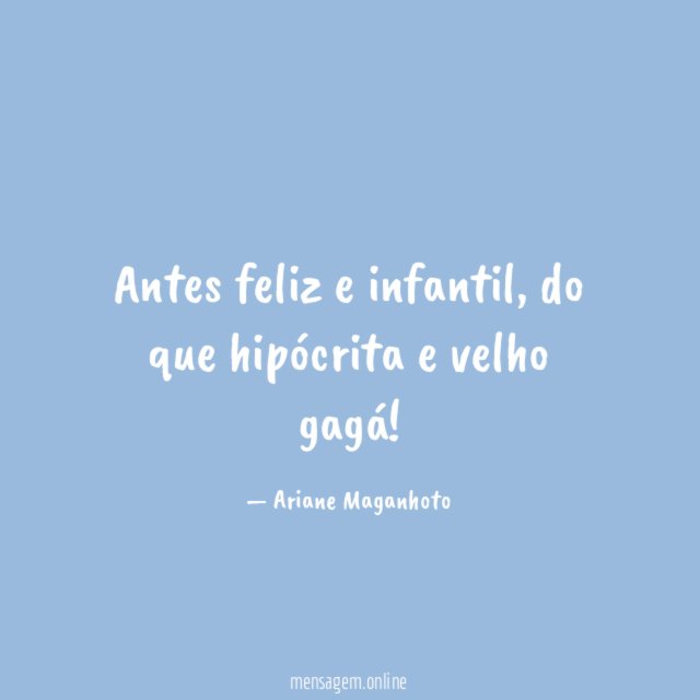 Antes feliz e infantil